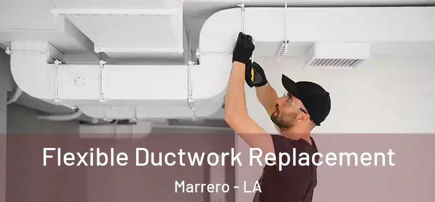  Flexible Ductwork Replacement Marrero - LA