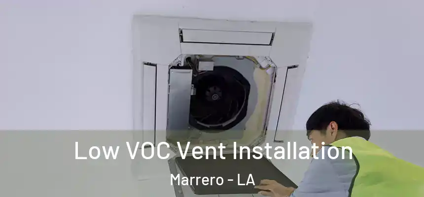  Low VOC Vent Installation Marrero - LA