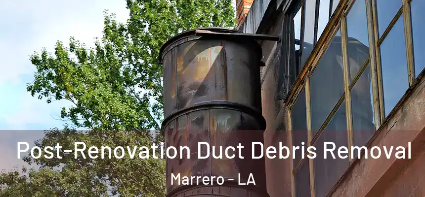  Post-Renovation Duct Debris Removal Marrero - LA