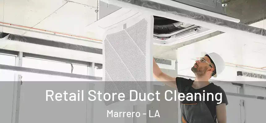  Retail Store Duct Cleaning Marrero - LA